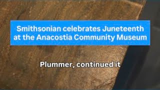 Smithsonian celebrates Juneteenth at Anacostia Community Museum