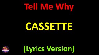 Cassette - Tell Me Why (Lyrics version) Resimi