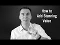 How to Add Stunning Value and Be More Influential