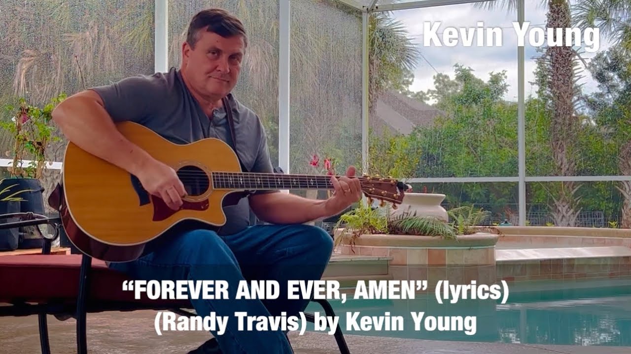 “FOREVER AND EVER, AMEN” (lyrics) (Randy Travis) by Kevin Young - YouTube
