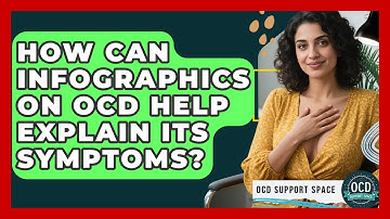 How Can Infographics on OCD Help Explain Its Symptoms? | OCD Support Space