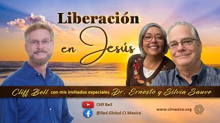 Liberación en Jesús – Cliff Bell con el Dr. Ernesto Sauvé, Jr., y Silvia Sauvé