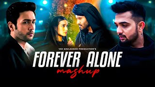 Forever Alone Mashup | Khuda Aur Mohabbat X Andaaz E Karam | Chillout Edit | VDJSOULKARAN