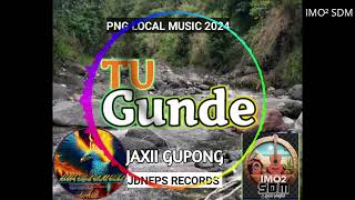 TU GUNDE - Jaxii Gupong | 2024 PNG LATEST LOCAL | JDNEPS Records | Imo² SDM Playlist