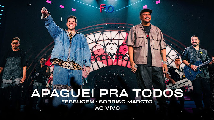 Ferrugem, Sorriso Maroto - Apaguei Pra Todos (Ferrugem 10 Anos - Ao Vivo)