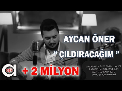 Aycan Öner - Çıldıracağım