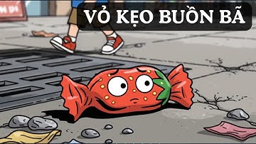Vỏ Kẹo Buồn Vì Bị Vứt Sai Chỗ | Kể Chuyện Về Rác Thải Và Bảo Vệ Môi Trường Cho Trẻ Em