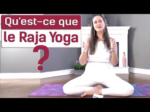 Vidéo: Qu'est-ce Que Le Raja Yoga Et Quelle Place Occupe-t-il Dans Le Système ?