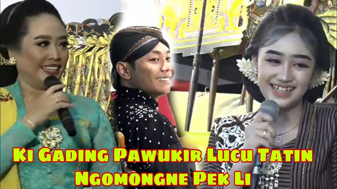 Ki Gading Pawukir Lucu Tatin Ngomongne Pek Li