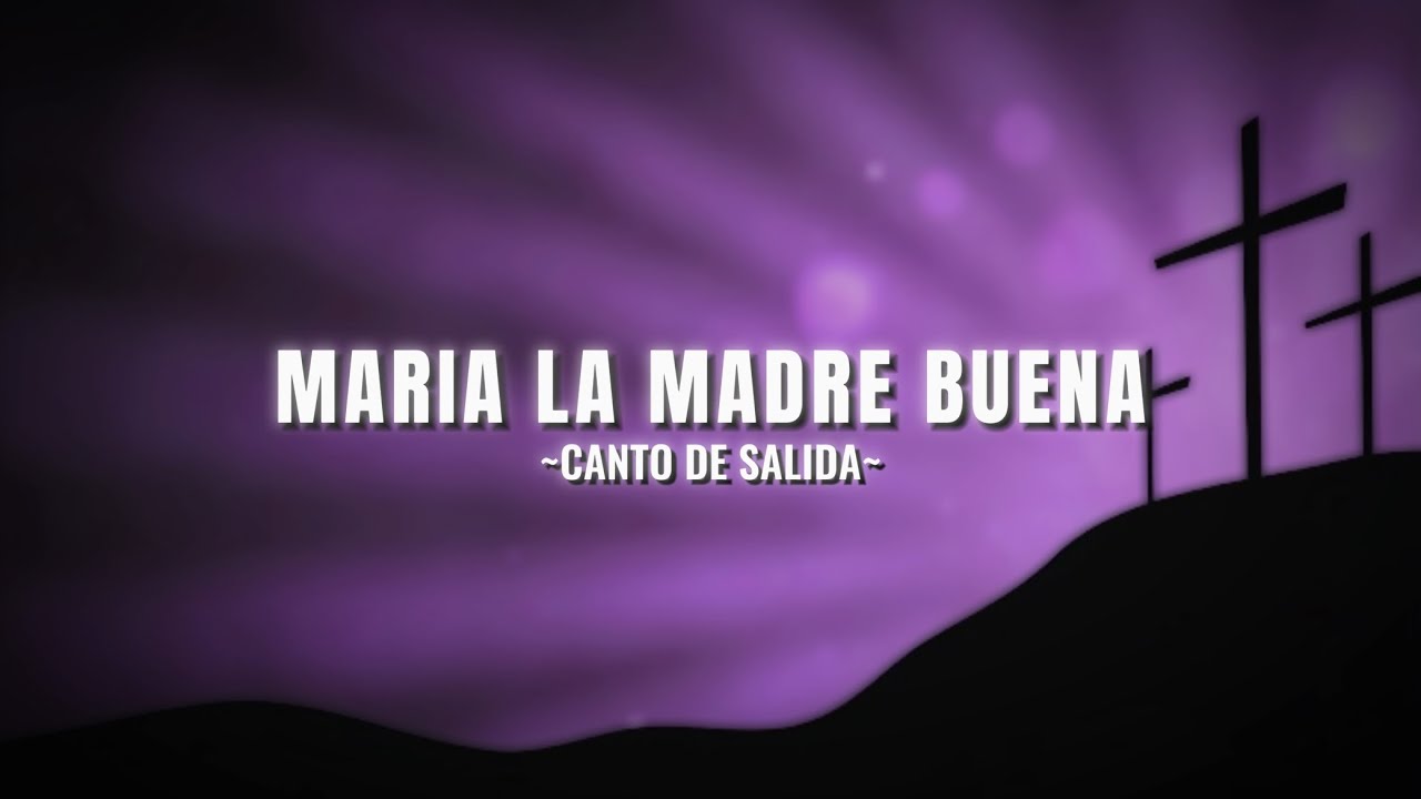 Maria la madre buena | Canto de salida para cuaresma | Letra y acordes