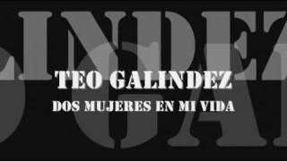 Teo Galindez - Dos Mujeres en mi Vida chords