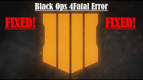 Black ops 4 Fatal error/crash fix