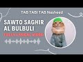 Sawto Saghir Al Bulbuli Lyrical Video TAB TABI TAB TAB TABI TAB Nasheed Fully Lyrics Sawto Saghir Al Bulbuli Lyrical Video TAB TABI TAB TAB TABI TAB Nasheed Fully Lyrics
