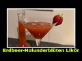 Erdbeer - Holunderblüten Likör Rezept | Erdbeerlikör mit Holunder | Selbstversorgung