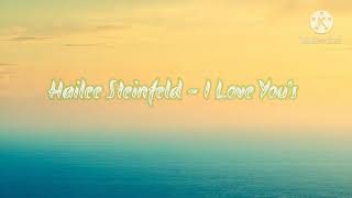 Hailee Steinfeld - I love you's (Lyrics)
