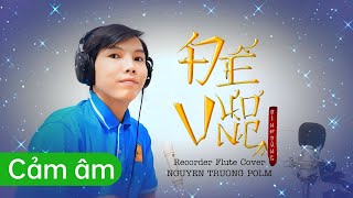 Cảm âm thổi sáo recorder | ĐẾ VƯƠNG ( ĐÌNH DŨNG ) | Nguyen Truong Polm x Alex-Productions