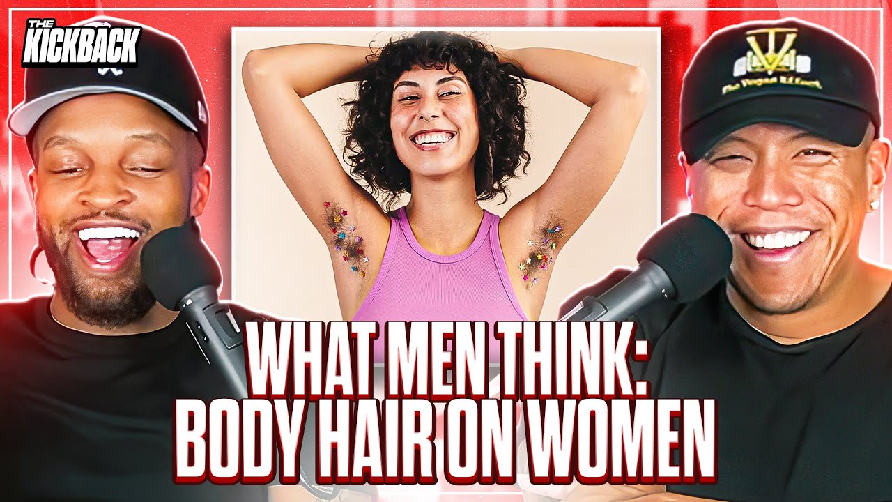 Does Body Hair Bother Men? THE KICKBACK CLIPS YouTube