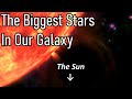 The 5 largest stars in our galaxy how big are they compared to our sun