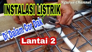 CARA INSTALASI LISTRIK DALAM DAK COR LANTAI 2