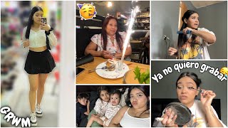 Ya no quiero hacer esto !! 😮‍💨/ GRWM + Chisme + Cumple de mi mamá 🎉