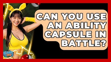 Can You Use An Ability Capsule In Battle? - The Trainers Guide