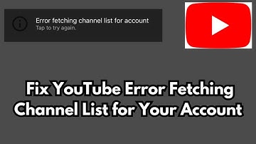 How to Fix YouTube Error Fetching Channel List for Your Account | Resolve YouTube Channel List Error