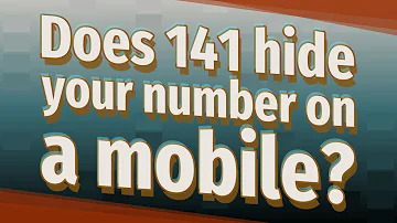 ¿Oculta 141 su número en un móvil?