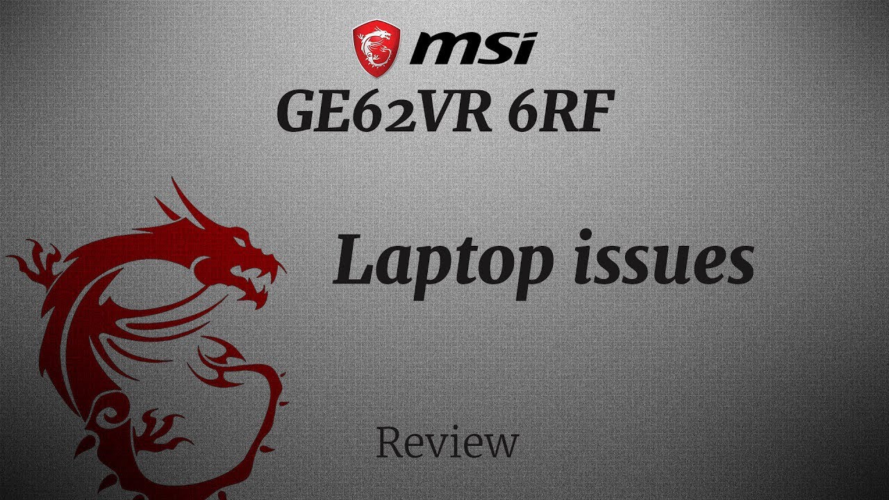MSI GE62VR 6RF Apache PRO trouble