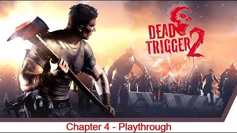 Dead Trigger 2: Chapter 4 - Playthrough