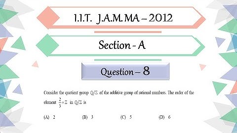 IIT JAM 2012 Mathematics solutions |  Ques 8 | Abstract Algebra | Order of Element in Quotient Group