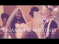 Brianna & Whitney's Beautiful Lesbian Wedding Will Make You Cry!!!