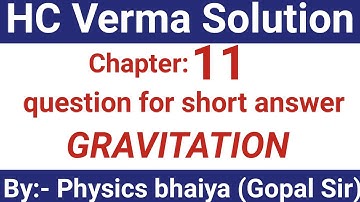 H.C. Verma Solutions - Gravitation - Chapter 11 ,  Question for short answer