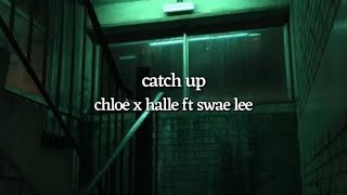 catch up by chloe x halle ft swae lee (lyrics)