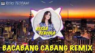BACABANG-CABANG REMIX || RESSA FEBYOLA