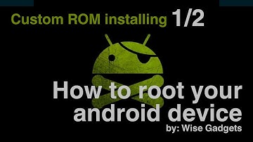 How to root your Android phone (Installing Custom ROM)