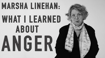 What I Learned About Anger | MARSHA LINEHAN