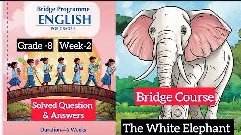 Bridge Program week 2 | Grade 8 English | Solved Questions | The White elephant | New syllabus NCERT