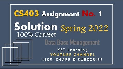 CS403 Assignment No 1 Spring 2022 | CS403 Assignment 1 Solution Spring 2022