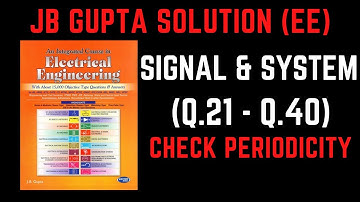 JB Gupta Electrical Engineering Solution | Signal & System (Q.21 – Q.40) | Notes4EE