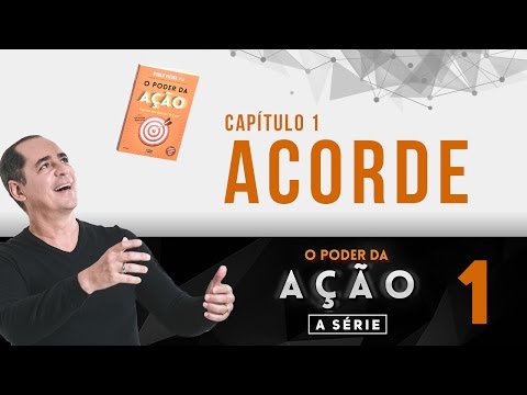 O que precisa acontecer para você acordar? | Série O Poder da Ação - Cap. 01