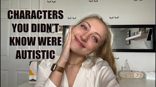 CHARACTERS YOU DIDN'T KNOW ARE AUTISTIC