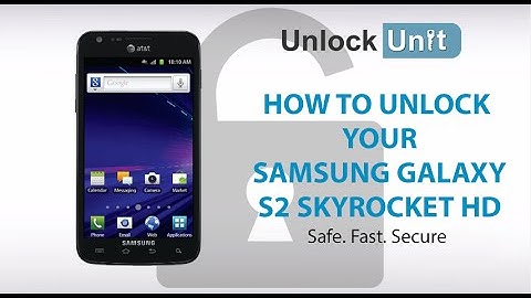 UNLOCK SAMSUNG GALAXY S2 SKYROCKET HD - HOW TO UNLOCK YOUR SAMSUNG GALAXY S2 SKYROCKET HD