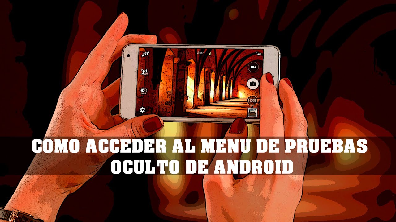 COMO ACCEDER AL MENU DE PRUEBAS OCULTO DE ANDROID - HIDDEN MENU IN ...
