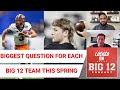 Biggest Question Facing Each Big 12 Team This Spring With Shehan Jeyarajah | Big 12 Sports