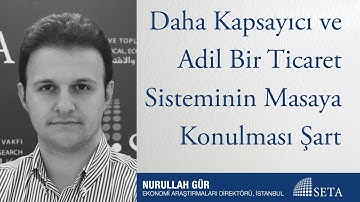Daha Kapsayıcı ve Adil Bir Ticaret Sisteminin Masaya Konulması Şart