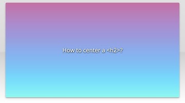 How to center a h2?