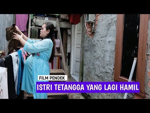 ISTRI TETANGGA YANG || LAGI HAMIL FILM PENDEK