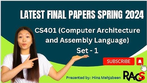 CS401 (Computer Architecture and Assembly Language) Final Term Paper Spring 2024 - Set 1