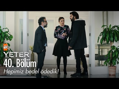 Hepimiz bedel ödedik! - Yeter 40. Bölüm (Final) - atv