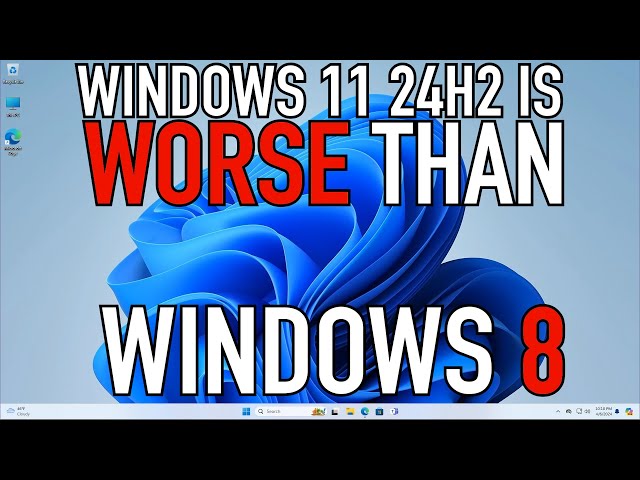 Windows 11 24H2 is WORSE THAN Windows 8 | RANT:30 class=